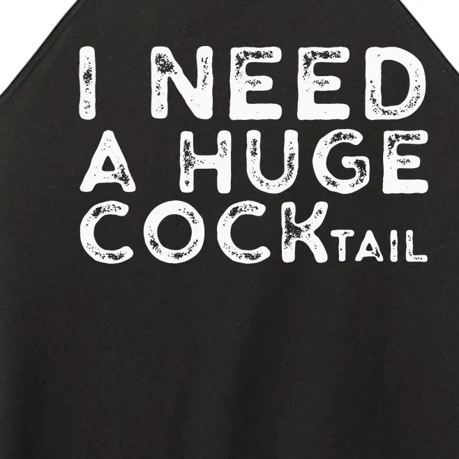 I Need A Huge COCKtail Funny Adult Humor Drinking Gift Women’s Perfect Tri Rocker Tank