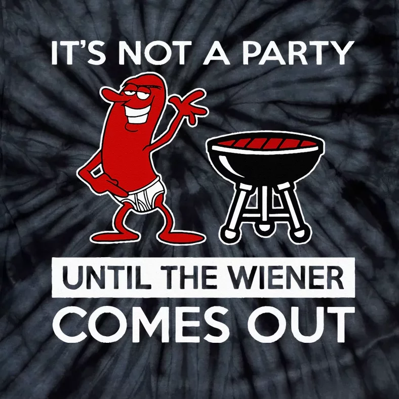 It's Not A Party Until The Wiener Comes Out Tie-Dye T-Shirt