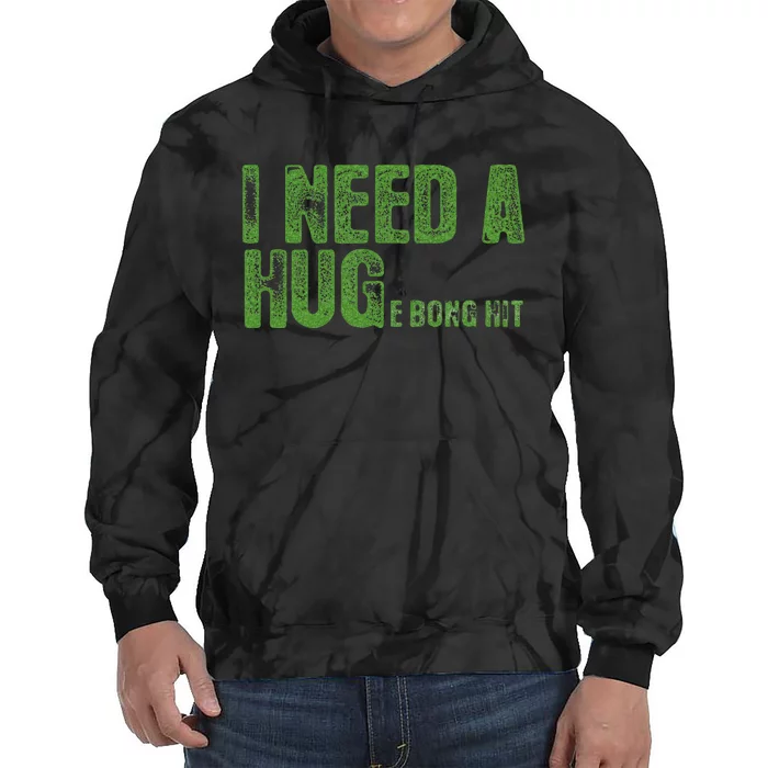 I Need A Hug Huge Bong Hit Weed Marijuana Cannabis Stoner Tie Dye Hoodie