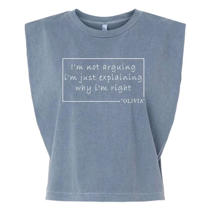 IM Not Arguing Just Explaining (Why IM Right) Olivia Garment-Dyed Women's Muscle Tee