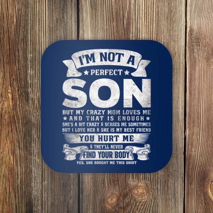 I'm Not A Perfect Son But My Crazy Mom Loves Me (on back) Coaster