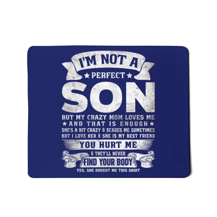 I'm Not A Perfect Son But My Crazy Mom Loves Me (on back) Mousepad