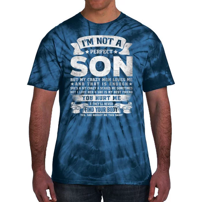 I'm Not A Perfect Son But My Crazy Mom Loves Me (on back) Tie-Dye T-Shirt