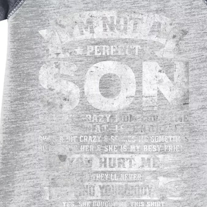 I'm Not A Perfect Son But My Crazy Mom Loves Me (on back) Infant Baby Jersey Bodysuit