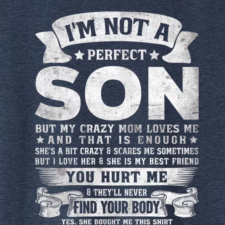 I'm Not A Perfect Son But My Crazy Mom Loves Me (on back) Women's Crop Top Tee