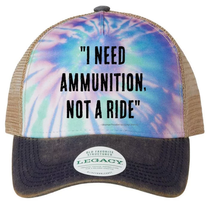 I Need Ammunition Not A Ride Ukrainian President Zelensky Legacy Tie Dye Trucker Hat