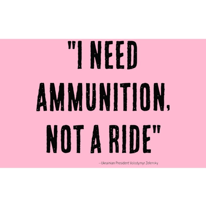 I Need Ammunition Not A Ride Ukrainian President Zelensky Bumper Sticker