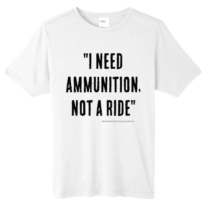 I Need Ammunition Not A Ride Ukrainian President Zelensky ChromaSoft Performance T-Shirt