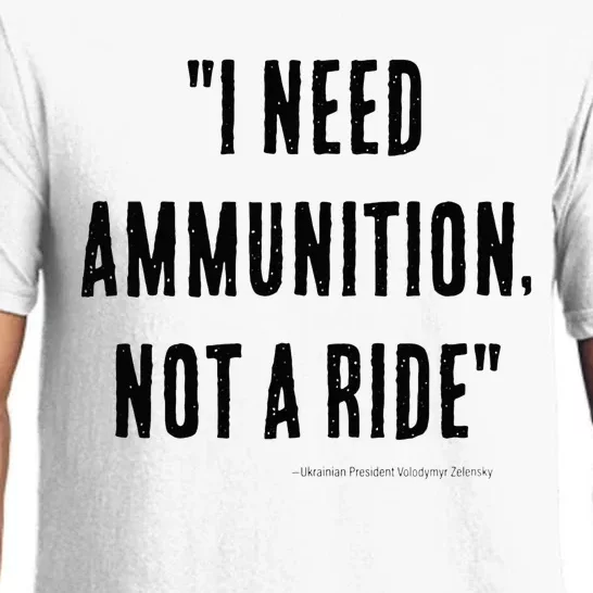 I Need Ammunition Not A Ride Ukrainian President Zelensky Pajama Set