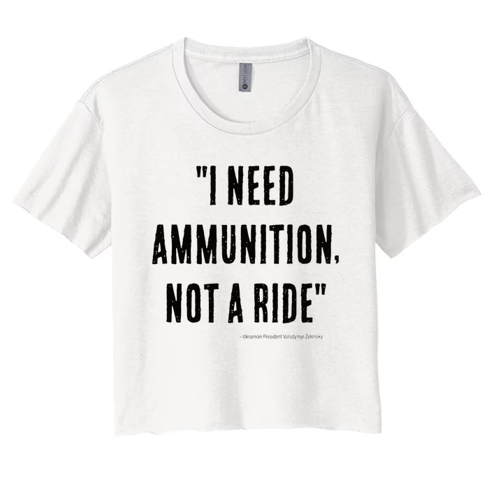 I Need Ammunition Not A Ride Ukrainian President Zelensky Women's Crop Top Tee