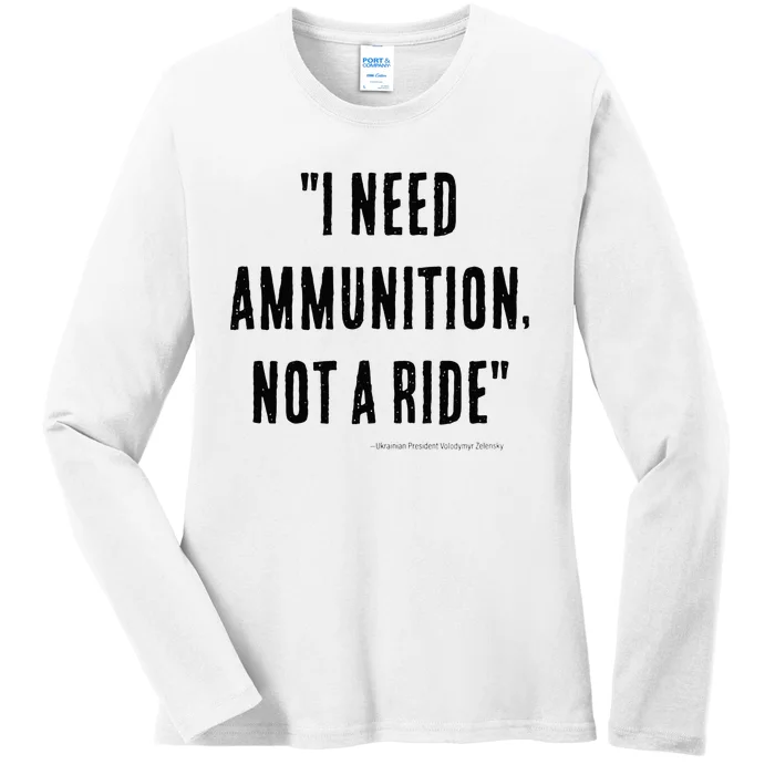 I Need Ammunition Not A Ride Ukrainian President Zelensky Ladies Long Sleeve Shirt