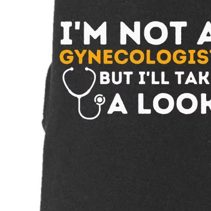 Im Not A Gynecologist But Ill Take A Look Adult Humor Doggie 3-End Fleece Hoodie