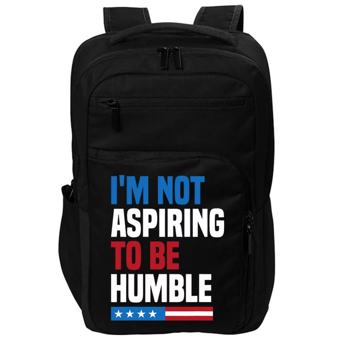 IM Not Aspiring To Be Humble Kamala Harris Quote Saying Impact Tech Backpack