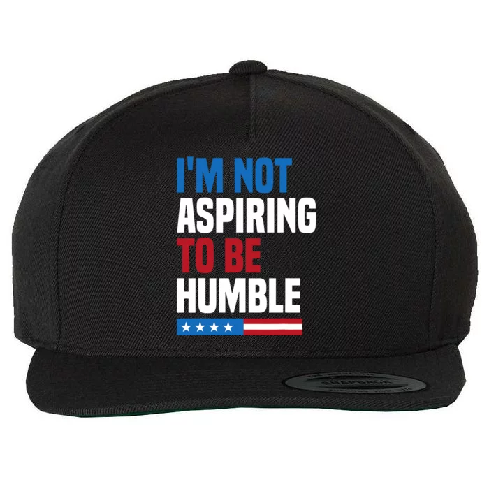 IM Not Aspiring To Be Humble Kamala Harris Quote Saying Wool Snapback Cap