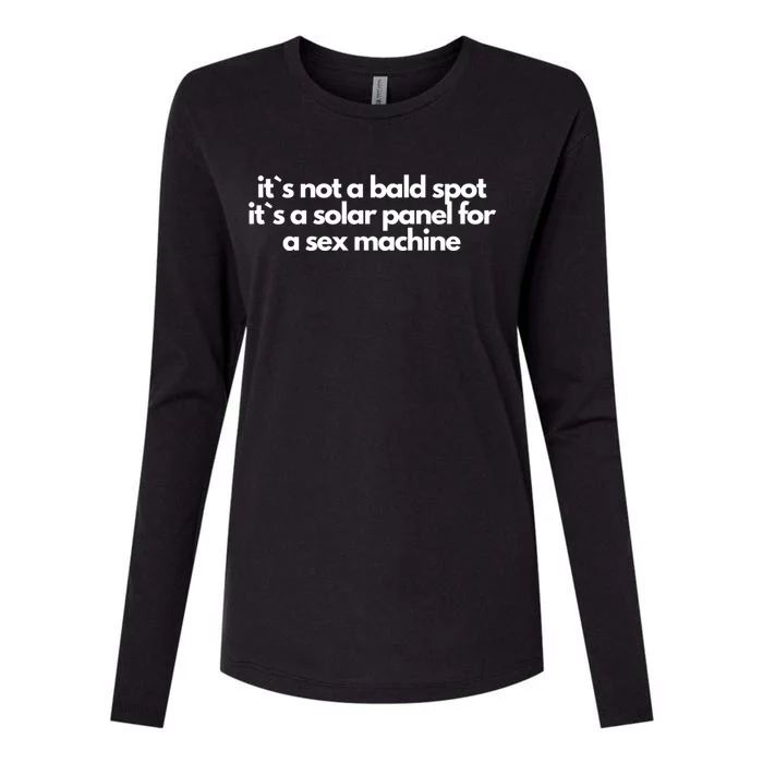 It Is Not A Bald Spot, It Is A Solar Panel For A Sex Machine Offensive Adult Humor Womens Cotton Relaxed Long Sleeve T-Shirt