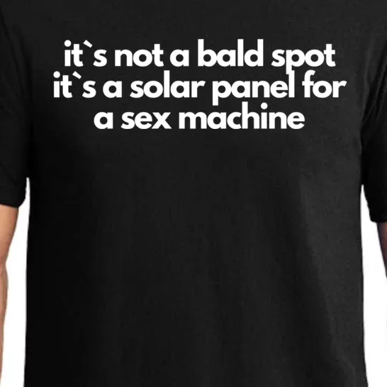 It Is Not A Bald Spot, It Is A Solar Panel For A Sex Machine Offensive Adult Humor Pajama Set