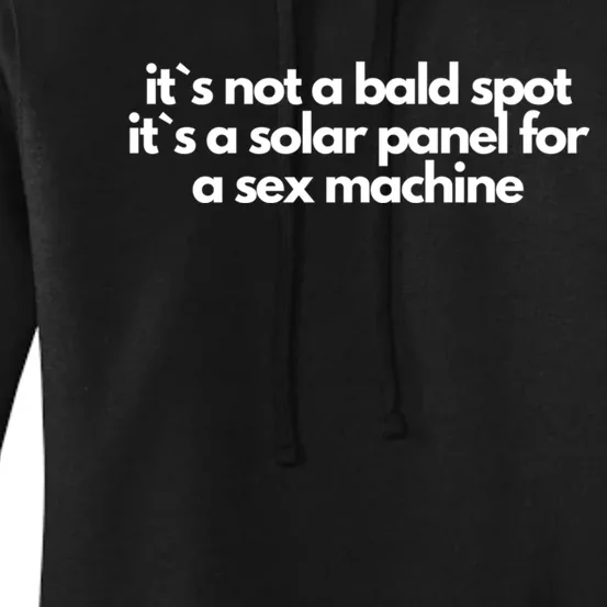 It Is Not A Bald Spot, It Is A Solar Panel For A Sex Machine Offensive Adult Humor Women's Pullover Hoodie