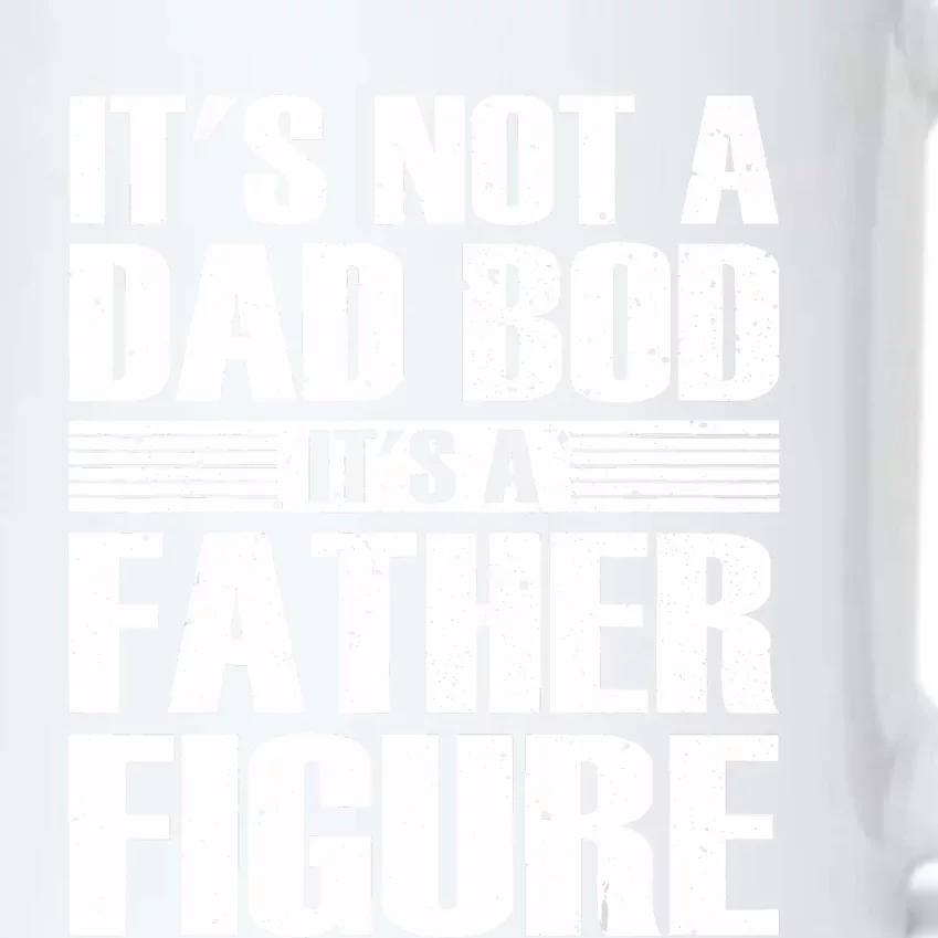 Its Not A Dad Bod Its A Father Figure Fathers Day Black Color Changing Mug