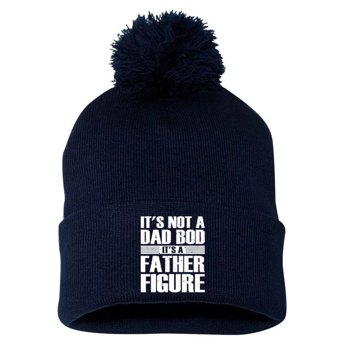 Its Not A Dad Bod Its A Father Figure Fathers Day Pom Pom 12in Knit Beanie