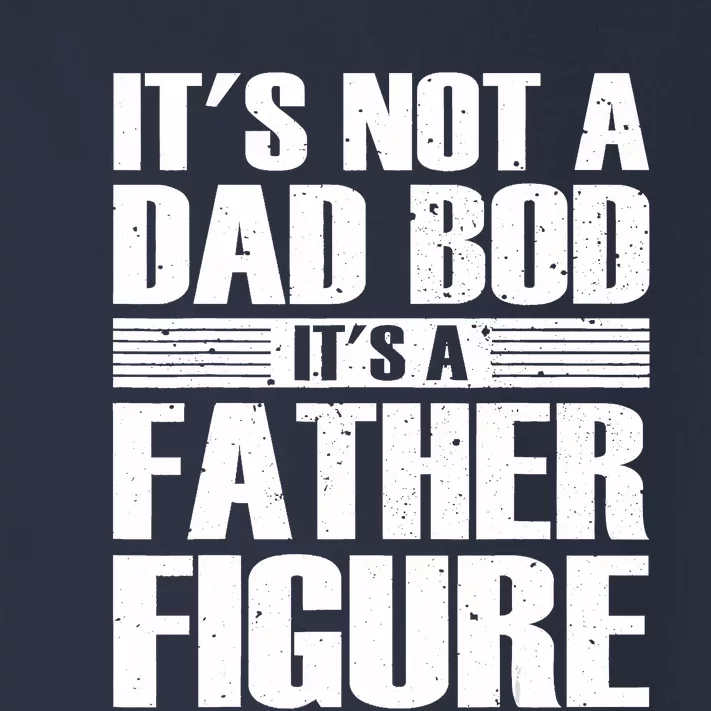 Its Not A Dad Bod Its A Father Figure Fathers Day Toddler Long Sleeve Shirt