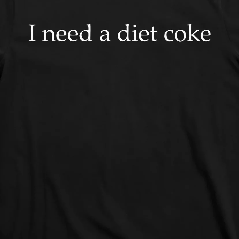 I Need A Diet Co.Ke T-Shirt