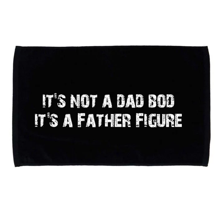 ItS Not A Dad Bod ItS A Father Figure Microfiber Hand Towel