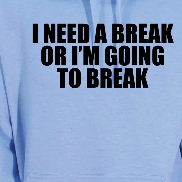 I Need A Break Or I'm Going To Break Unisex Surf Hoodie