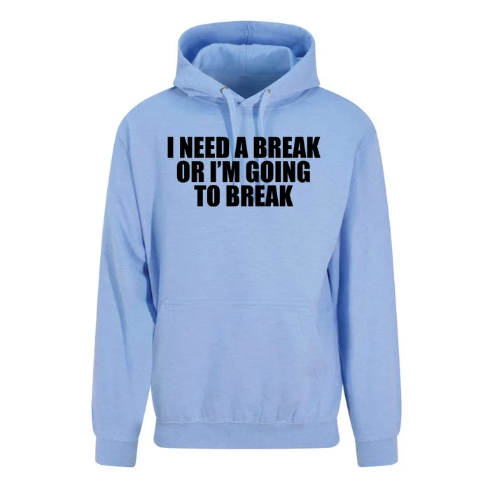 I Need A Break Or I'm Going To Break Unisex Surf Hoodie