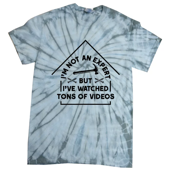 IM Not An Expert Diy Home Improvement Remodel Renovation Tie-Dye T-Shirt