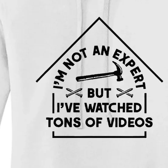 IM Not An Expert Diy Home Improvement Remodel Renovation Women's Pullover Hoodie