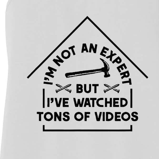 IM Not An Expert Diy Home Improvement Remodel Renovation Women's Racerback Tank