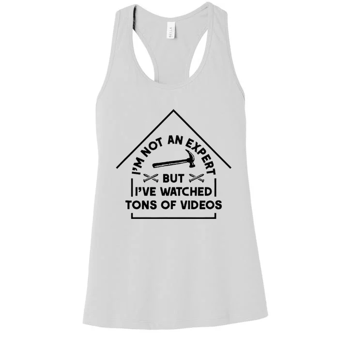 IM Not An Expert Diy Home Improvement Remodel Renovation Women's Racerback Tank