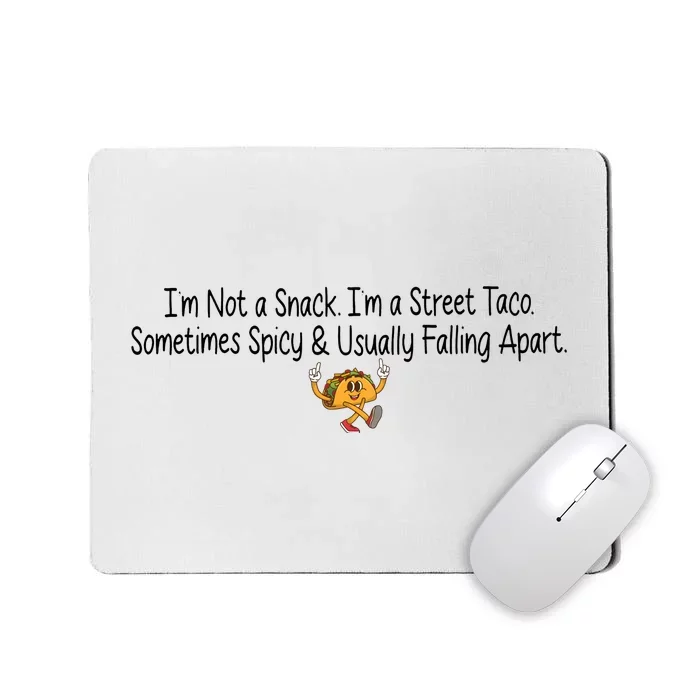 IM Not A Snack IM A Street Taco Cinco De Mayo Mousepad