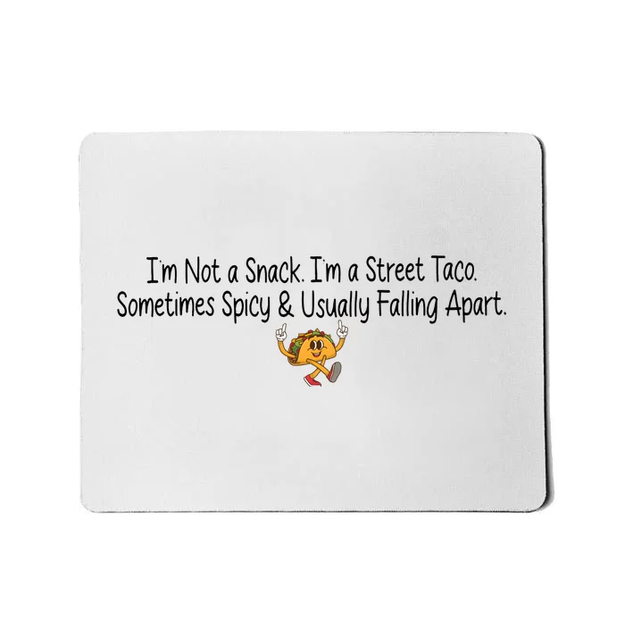 IM Not A Snack IM A Street Taco Cinco De Mayo Mousepad