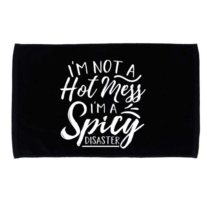 I'm Not A Hot Mess I'm A Spicy Disaster Funny Mom Dad Gift Microfiber Hand Towel