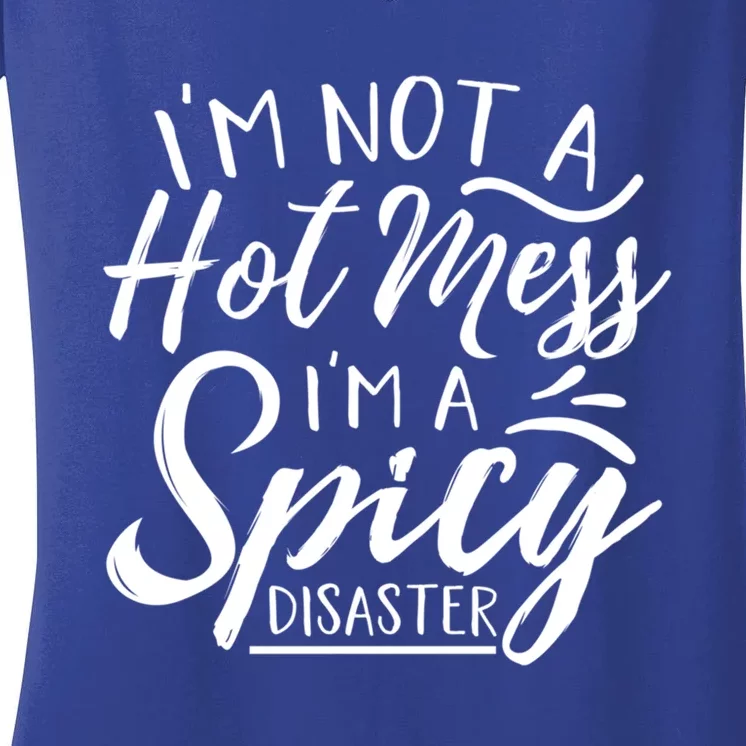 I'm Not A Hot Mess I'm A Spicy Disaster Funny Mom Dad Gift Women's V-Neck T-Shirt