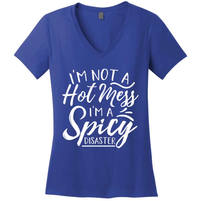 I'm Not A Hot Mess I'm A Spicy Disaster Funny Mom Dad Gift Women's V-Neck T-Shirt