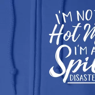 I'm Not A Hot Mess I'm A Spicy Disaster Funny Mom Dad Gift Full Zip Hoodie