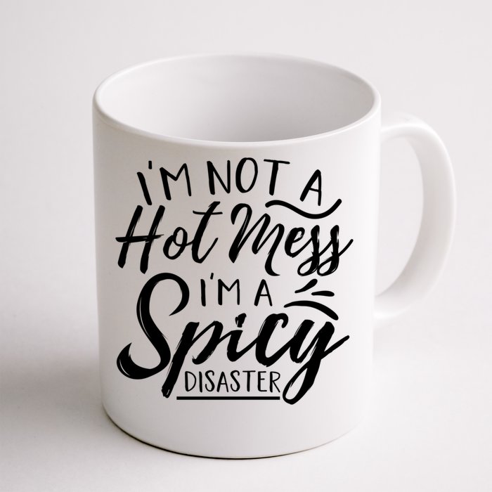 I'm Not A Hot Mess I'm A Spicy Disaster Funny Mom Dad Gift Front & Back Coffee Mug