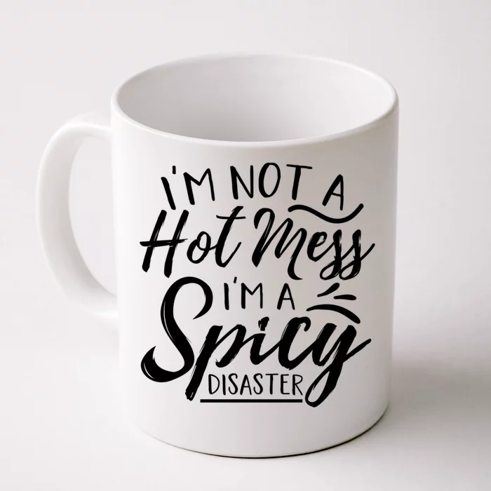 I'm Not A Hot Mess I'm A Spicy Disaster Funny Mom Dad Gift Front & Back Coffee Mug