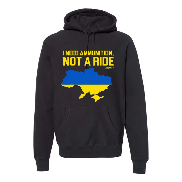 I Need Ammunition Not A Ride Ukrainian President Zelensky Premium Hoodie