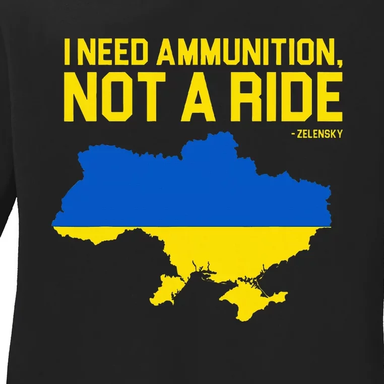 I Need Ammunition Not A Ride Ukrainian President Zelensky Ladies Long Sleeve Shirt