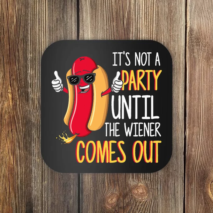 ItS Not A Party Until The Wiener Comes Out Funny Hot Dog Coaster