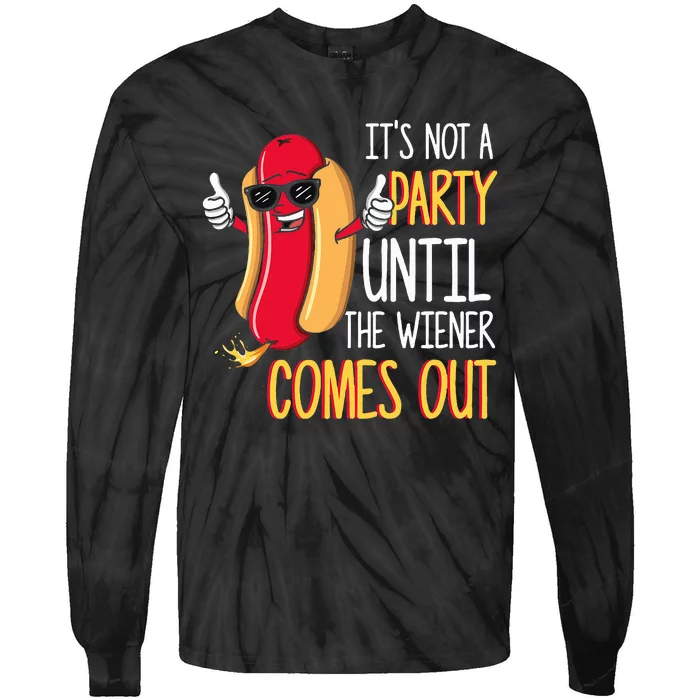 ItS Not A Party Until The Wiener Comes Out Funny Hot Dog Tie-Dye Long Sleeve Shirt