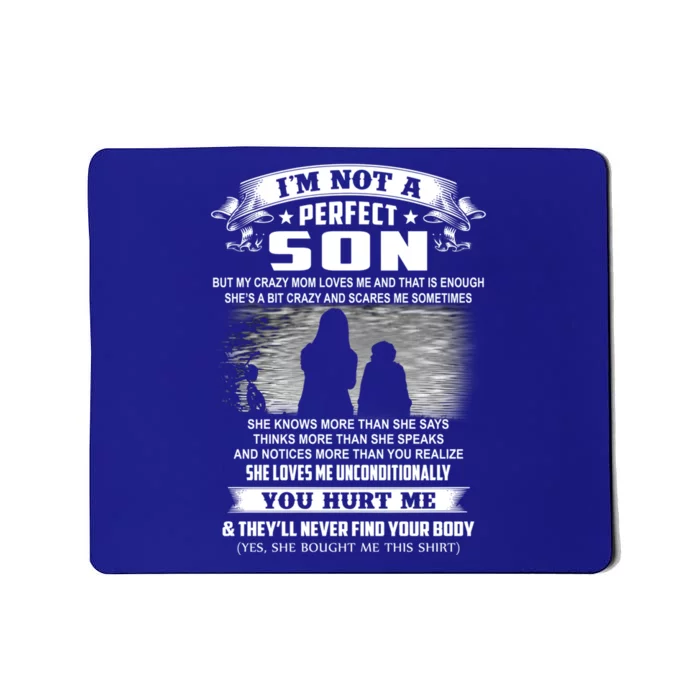 I'm Not A Perfect Son But My Crazy Mom Loves Me Gift Mousepad