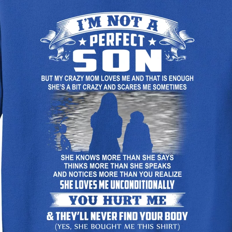 I'm Not A Perfect Son But My Crazy Mom Loves Me Gift Tall Sweatshirt