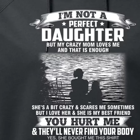 Im Not A Perfect Daughter But My Crazy Mom Loves Me Performance Fleece Hoodie