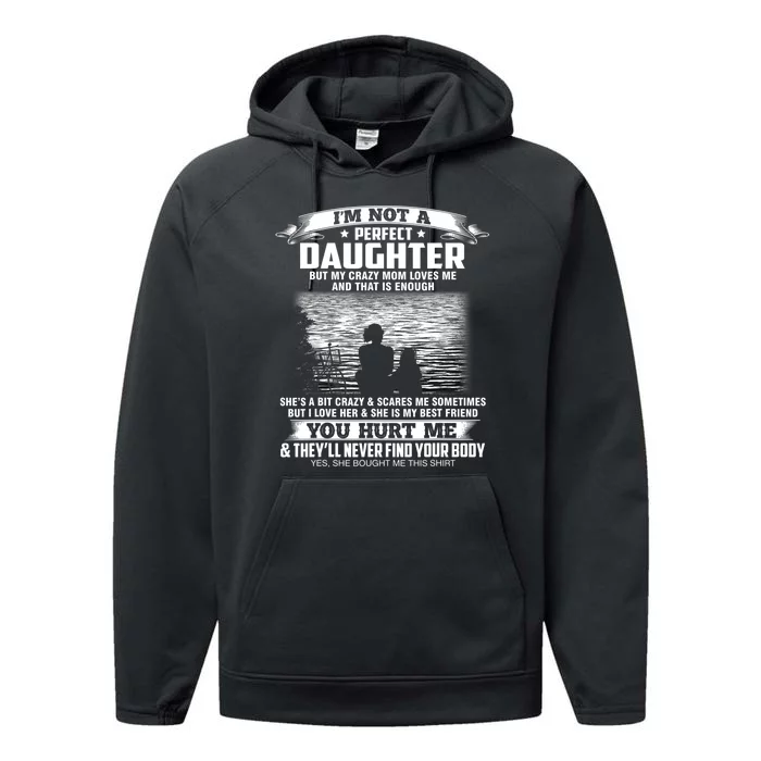 Im Not A Perfect Daughter But My Crazy Mom Loves Me Performance Fleece Hoodie