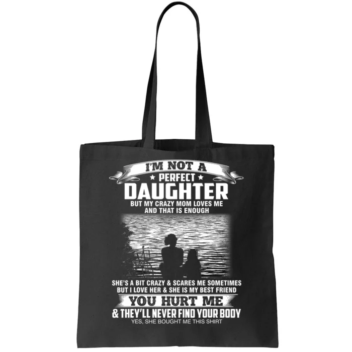 Im Not A Perfect Daughter But My Crazy Mom Loves Me Tote Bag