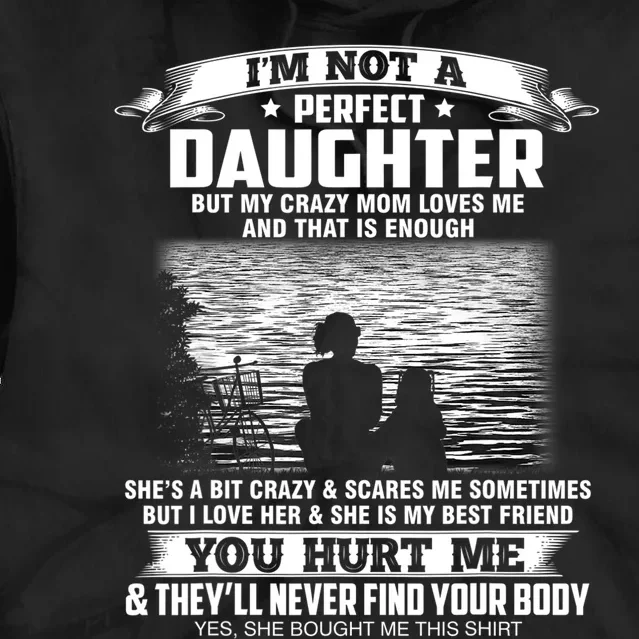 Im Not A Perfect Daughter But My Crazy Mom Loves Me Tie Dye Hoodie